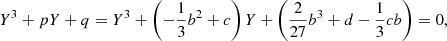 Mathematical equation: $$ \begin{aligned} Y^3+pY+q= Y^3+ \left(-\frac{1}{3}b^2+c\right) Y +\left(\frac{2}{27}b^3+d-\frac{1}{3}cb\right)=0, \end{aligned} $$