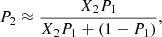 Mathematical equation: $$ \begin{aligned} P_2 \approx \frac{X_2 P_1}{X_2 P_1 + (1-P_1)}, \end{aligned} $$