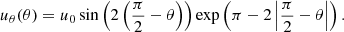 Mathematical equation: $$ \begin{aligned} u_\theta (\theta )=u_0\sin \left(2\left(\frac{\pi }{2}-\theta \right)\right)\exp \left(\pi -2\left|\frac{\pi }{2}-\theta \right|\right). \end{aligned} $$