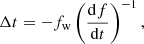 Mathematical equation: $$ \begin{aligned} \Delta t=-f_{\rm w} \left( \frac{\mathrm{d}f}{\mathrm{d}t}\right)^{-1}, \end{aligned} $$