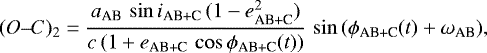 Mathematical equation: \begin{equation*} (O\hbox{--}C)_2 = \frac{a_{\textrm{AB}}\,\sin{i_{\textrm{AB+C}}}\,(1 - e_{\textrm{AB+C}}^2)}{c\,(1 + e_{\textrm{AB+C}}\,\cos{\phi_{\textrm{AB+C}}(t)})}\,\sin{(\phi_{\textrm{AB+C}}(t) + \omega_{\textrm{AB}})},\end{equation*}