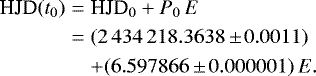 Mathematical equation: \begin{eqnarray*} \textrm{HJD}(t_0) & = & \textrm{HJD}_0 + P_0\,E \nonumber \\ & = & (2\,434\,218.3638\,{\pm}\,0.0011) \nonumber \\ && + (6.597866\,{\pm}\,0.000001)\,E.\end{eqnarray*}