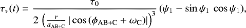 Mathematical equation: \begin{equation*} \tau_{\nu}(t) = \frac{\tau_0}{2\,\left(\frac{r}{a_{\textrm{AB+C}}}\,|\cos{(\phi_{\textrm{AB+C}}+\omega_{\textrm{C}})}|\right)^3}\,(\psi_1 - \sin{\psi_1}\,\cos{\psi_1}) ,\end{equation*}