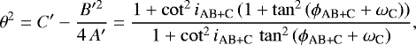 Mathematical equation: \begin{equation*} \theta^2 = C' - \frac{B'^2}{4\,A'} = \frac{1 + \cot^2{i_{\textrm{AB+C}}}\,(1+\tan^2{(\phi_{\textrm{AB+C}}+\omega_{\textrm{C}})})}{1 + \cot^2{i_{\textrm{AB+C}}}\,\tan^2{(\phi_{\textrm{AB+C}}+\omega_{\textrm{C}})}} ,\end{equation*}