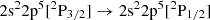 Mathematical equation: $ 2\mathrm{s}^{2}2\mathrm{p}^{5}[^{2}\mathrm{P}_{3/2}]\rightarrow 2\mathrm{s}^{2}2\mathrm{p}^{5}[^{2}\mathrm{P}_{1/2}] $
