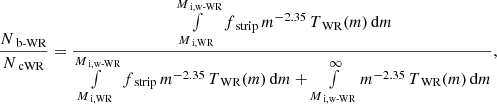 Mathematical equation: $$ \begin{aligned} \frac{N_\text{ b-WR}}{N_\text{ cWR}} = \frac{\,\int \limits _{M_\text{ i,WR}}^{M_\text{ i,w-WR}} f_\text{ strip}\,m^{-2.35}\,T_\text{ WR}(m)\,\mathrm{d}m}{\int \limits _{M_\text{ i,WR}}^{M_\text{ i,w-WR}}f_\text{ strip}\,m^{-2.35}\,T_\text{ WR}(m)\,\mathrm{d}m + \int \limits _{M_\text{ i,w-WR}}^\infty m^{-2.35}\,T_\text{ WR}(m)\,\mathrm{d}m}, \end{aligned} $$