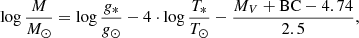 Mathematical equation: $$ \begin{aligned} \log {\frac{M}{M_\odot }} = \log {\frac{g_*}{g_\odot }} - 4\cdot \log {\frac{T_*}{T_\odot }} - {\frac{M_V+\mathrm{BC}-4.74}{2.5}} ,\end{aligned} $$