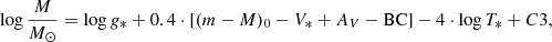 Mathematical equation: $$ \begin{aligned} \log {\frac{M}{M_\odot }} = \log g_*+ 0.4 \cdot [(m-M)_0-V_*+A_V - \mathrm{BC}] -4 \cdot \log T_*+C3 ,\end{aligned} $$