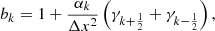 Mathematical equation: $$ \begin{aligned}&b_{k}=1+\frac{\alpha _{k}}{\Delta x^2}\left(\gamma _{k+\frac{1}{2}}+\gamma _{k-\frac{1}{2}}\right),\end{aligned} $$