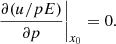 Mathematical equation: $$ \begin{aligned} \left. {\frac{\partial (u/pE)}{\partial p}} \right|_{x_{0}} = 0 . \end{aligned} $$