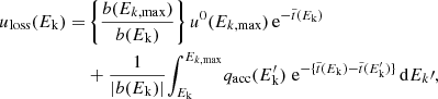 Mathematical equation: $$ \begin{aligned} u_{\rm loss}(E_{\rm k}) =& \left\{ {\frac{b(E_{k,\mathrm{max}})}{b(E_{\rm k})}} \right\} u^{0}(E_{k,\mathrm{max}}) \, \mathrm{e}^{- \tilde{t}(E_{\rm k})} \nonumber \\& + {\frac{1}{|b(E_{\rm k})|}} {\int _{E_{\rm k}}^{E_{k,\mathrm{max}}}} q_{\rm acc}(E_{\rm k}^{\prime }) \; \mathrm{e}^{- \{ \tilde{t}(E_{\rm k}) - \tilde{t}(E_{\rm k}^{\prime }) \}} \, \mathrm{d}E_{k}\prime , \end{aligned} $$