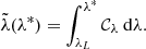 Mathematical equation: $$ \begin{aligned} \tilde{\lambda } (\lambda ^*) = \int _{\lambda _L}^{\lambda ^*} \mathcal{C} _\lambda \ \mathrm{d}\lambda . \end{aligned} $$
