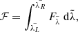 Mathematical equation: $$ \begin{aligned} {\mathcal{F} } = \int _{\tilde{\lambda _L}}^{\tilde{\lambda _R}} F_{\tilde{\lambda }}\ \mathrm{d}\tilde{\lambda }, \end{aligned} $$