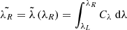 Mathematical equation: $ \tilde{\lambda_R} = \tilde{\lambda}\left( \lambda_R \right) = \int_{\lambda_L}^{\lambda_R} C_\lambda\ \mathrm{d}\lambda $
