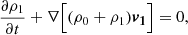 Mathematical equation: $$ \begin{aligned} \frac{\partial \rho _1}{\partial t}+\nabla \Big [(\rho _0+\rho _1)\boldsymbol{v_1}\Big ]= 0 , \end{aligned} $$