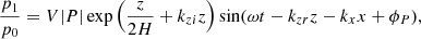 Mathematical equation: $$ \begin{aligned} \frac{p_{1}}{p_0}=V|P|\exp \Big (\frac{z}{2H}+k_{zi}z\Big )\sin (\omega t-k_{zr}z-k_xx+\phi _P) ,\end{aligned} $$