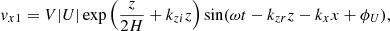 Mathematical equation: $$ \begin{aligned} v_{x1}=V|U|\exp \Big (\frac{z}{2H}+k_{zi}z\Big )\sin (\omega t-k_{zr}z-k_xx+\phi _U) ,\end{aligned} $$