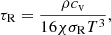 Mathematical equation: $$ \begin{aligned} \tau _{\rm R}=\frac{\rho c_{\rm v}}{16\chi \sigma _{\rm R} T^3}, \end{aligned} $$