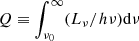 Mathematical equation: $ Q\equiv \int^{\infty}_{\nu_0}(L_{\nu}/h\nu){\rm d}{\nu} $