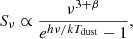 Mathematical equation: $$ S_{\nu } \propto \frac{\nu ^{3+\beta }}{e^{h\nu /kT_{\rm dust}}-1}, $$