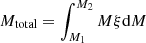 Mathematical equation: $ M_{\rm total} = \int_{M_1}^{M_2}M\xi {\rm d}M $