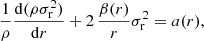 Mathematical equation: $$ \begin{aligned} \frac{1}{\rho }\frac{\mathrm{d} (\rho \sigma _{\rm r}^2)}{\mathrm{d} r} + 2\,\frac{\beta (r)}{r}\sigma _{\rm r}^2 = a(r), \end{aligned} $$