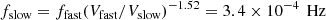 Mathematical equation: $$ \begin{aligned} f_{\mathrm{slow}}=f_{\mathrm{fast}}(V_{\mathrm{fast}}/V_{\mathrm{slow}})^{-1.52}=3.4 \times 10^{-4}\,\text{ Hz} \end{aligned} $$