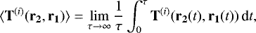 Mathematical equation: \begin{eqnarray*} \langle{\bf{T}}^{(i)}({\bf{r}_{2}},{\bf{r}_{1}})\rangle = \lim_{\tau \to \infty} \frac{1}{\tau} \int_{0}^{\tau} {\bf{T}}^{(i)} ({\bf{r}_2}(t),{\bf{r}_1}(t)) \, \textrm{d}t,\end{eqnarray*}