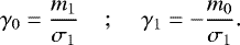 Mathematical equation: \begin{equation*} \gamma_0 = \frac{m_1}{\sigma_1} \hspace*{0.4cm}; \hspace*{0.4cm} \gamma_1 = -\frac{m_0}{\sigma_1}.\end{equation*}
