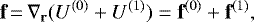 Mathematical equation: \begin{equation*} \textbf{f}\,{=}\,\nabla_{\textbf{{r}}} (U^{(0)} + U^{(1)}) = \textbf{f}^{(0)} + \textbf{f}^{(1)},\end{equation*}