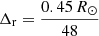 Mathematical equation: $ \Delta_{\mathrm{r}} = \frac{0.45\,R_\odot}{48} $