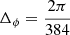 Mathematical equation: $ \Delta_{\phi} = \frac{2\pi}{384} $