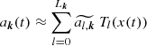 Mathematical equation: $$ \begin{aligned} a_{{\boldsymbol{k}}}(t)\approx \sum _{l=0}^{L_{\boldsymbol{k}}} \widetilde{a_{l,{\boldsymbol{k}}}}\ T_l(x(t)) \end{aligned} $$