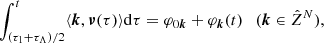 Mathematical equation: $$ \begin{aligned} \int _{(\tau _1+\tau _\Lambda )/2}^t\langle {\boldsymbol{k}},{\boldsymbol{\nu }}(\tau ) \rangle \mathrm{d} \tau =\varphi _{0{\boldsymbol{k}}}+\varphi _{\boldsymbol{k}}(t) \ \ \ ({\boldsymbol{k}} \in \hat{Z}^N) ,\end{aligned} $$