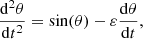 Mathematical equation: $$ \begin{aligned} \frac{\mathrm{d}^2\theta }{\mathrm{d}t^2} = \sin (\theta ) -\varepsilon \frac{\mathrm{d}\theta }{\mathrm{d}t} ,\end{aligned} $$