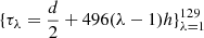 Mathematical equation: $ \{\tau_{\lambda}=\frac{d}{2}+496(\lambda-1)h\}_{\lambda=1}^{129} $