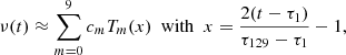 Mathematical equation: $$ \begin{aligned} \nu (t)\approx \sum _{m=0}^{9}c_m T_m(x)\ \ \mathrm{with} \ \ x=\frac{2(t-\tau _1)}{\tau _{129}-\tau _1}-1, \end{aligned} $$