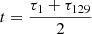 Mathematical equation: $ t=\frac{\tau_1+\tau_{129}}{2} $
