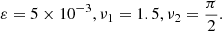 Mathematical equation: $$ \begin{aligned} \varepsilon =5 \times 10^{-3}, \nu _1=1.5, \nu _2=\frac{\pi }{2}. \end{aligned} $$