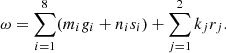 Mathematical equation: $$ \begin{aligned} \omega =\sum _{i=1}^8 (m_ig_i+n_is_i)+\sum _{j=1}^2k_j r_j.\end{aligned} $$