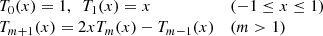 Mathematical equation: $$ \begin{aligned} \begin{array}{ll} T_0(x)=1,\ \ T_1(x)= x&(-1 \le x \le 1) \\ T_{m+1}(x)=2xT_m(x)-T_{m-1}(x)&(m > 1) \end{array} \end{aligned} $$