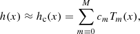 Mathematical equation: $$ \begin{aligned} h(x)\approx h_{\rm c}(x)=\sum _{m=0}^{M}c_m{T_m(x)}, \end{aligned} $$