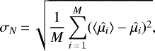 Mathematical equation: \begin{equation*} \sigma_N\,{=}\,\sqrt{\frac{1}{M}\sum_{i\,{=}\,1}^{M}(\langle\hat{\mu_i}\rangle - \hat{\mu_i})^2}, \end{equation*}