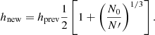 Mathematical equation: $$ \begin{aligned} h_{\mathrm{new}} = h_{\mathrm{prev}} \dfrac{1}{2} \left[ 1+\left( \dfrac{N_0}{N\prime }\right)^{1/3} \right] . \end{aligned} $$