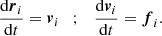 Mathematical equation: $$ \begin{aligned} \dfrac{\mathrm{d} \boldsymbol{r}_i}{\mathrm{d}t} = \boldsymbol{v}_i \quad ; \quad \dfrac{\mathrm{d} \boldsymbol{v}_i}{\mathrm{d}t} = \boldsymbol{f}_i . \end{aligned} $$