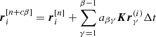 Mathematical equation: $ \boldsymbol{r}_i^{[n+c\beta]} = \boldsymbol{r}_i^{[n]} + \sum\limits _{\gamma=1}^{\beta -1} a_{\beta\gamma} \boldsymbol{Kr}_{\gamma }^{(i)} \Delta t $