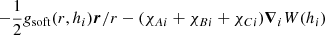 Mathematical equation: $ -\frac{1}{2} \mathit{g}_{\mathrm{soft}}(r,h_i) {\boldsymbol{r}}/{r} - (\chi_{Ai}+\chi_{Bi}+\chi_{Ci}) \boldsymbol{\nabla}_i W(h_i) $