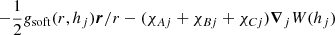 Mathematical equation: $ -\frac{1}{2} \mathit{g}_{\mathrm{soft}}(r,h_j) {\boldsymbol{r}}/{r} - (\chi_{Aj}+\chi_{Bj}+\chi_{Cj}) \boldsymbol{\nabla}_j W(h_j) $