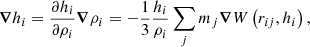 Mathematical equation: $$ \begin{aligned} \boldsymbol{\nabla } h_i = \dfrac{\partial h_i}{\partial \rho _i} \boldsymbol{\nabla } \rho _i = - \dfrac{1}{3} \dfrac{h_i}{\rho _i} \sum \limits _j m_j \boldsymbol{\nabla } W\left( r_{ij},h_i\right), \end{aligned} $$