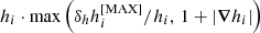 Mathematical equation: $ h_i \cdot \max \left( \delta_h h_i^{[{\rm MAX}]}/h_i,\,1 + |\boldsymbol{\nabla}h_i|\right) $